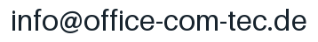 Email address: info@office-com-tec.de